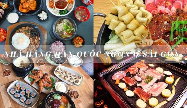 8+ nhà hàng Hàn Quốc ngon ở Sài Gòn dành cho hội mê đồ ăn Hàn